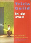 Tricia Guild - Tricia Guild in de stad / druk 1 / een nieuwe kijk op stedelijk wonen