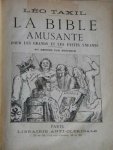 Taxil, Léo - La Bible Amusante. Pour les Grands et les Petits Enfants. 401 dessins pas frid'rick