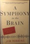 Robbins, Jim - A Symphony in the Brain / The Evolution of the New Brain Wave Biofeedback