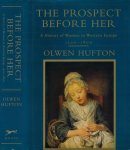 Hufton, Olwen - The Prospect before Her: A history of women in Western Europe. Volume one 1500-1800 Hufton, Olwen - The Prospect before Her: A history of women in Western Europe. Volume one 1500-1800