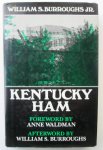William S. Burroughs Jr. - Kentucky Ham - Foreword by Anne Waldman. Afterword by William S. Burroughs