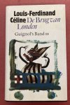 CéLINE, LOUIS-FERDINAND. - De Brug van Londen. Guignol`s Band II.