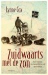 Cox, Lynne - Zuidwaarts met de Zon Roald Amundsen, zijn poolexpedities en zucht naar ontdekking