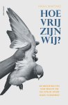Raoul Martinez - Hoe vrij zijn wij? de machinaties van macht en de strijd voor onze toekomst Raoul Martinez - Hoe vrij zijn wij? de machinaties van macht en de strijd voor onze toekomst