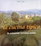 Lay, Paul - La cucina tipica  De authentieke Italiaanse keuken