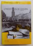 Hart, Dr. P.D. 't - Utrecht en de cholera 1832-1910 [+ losse bijlage: Reacties en besprekingen]