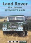 Ian M. Garner - Land Rover. The Ultimate Enthusiast's Guide