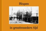 J. Koenen, H. Baselier, J. Kerstens, M. Verbraak en M. Dekkers - Nispen in grootmoeders tijd