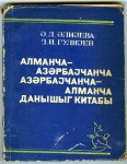 Alijeva, A.L and Z.I. Quulijev - Almanǵa-azärbajǵanǵa, azärbajǵanǵa-almanǵa danyšyg kitaby Alijeva, A.L and Z.I. Quulijev - Almanǵa-azärbajǵanǵa, azärbajǵanǵa-almanǵa danyšyg kitaby