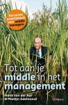 H. van der Aar, M. Adelmund - Tot aan je middle in het management het eerste praktijkboek voor middle managers