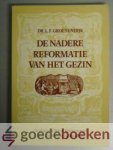 Groenendijk, Dr. L.F. - De nadere reformatie van het gezin --- De visie van Petrus Wittewrongel op de christelijke huishouding