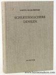 Keller-Wentorf, Christel. - Schleiermachers Denken. Die Bewusstseinslehre in Schleiermachers Philosophischer Ethik als Schlüssel zu Seinem Denken.