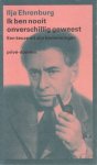Ehrenburg, Ilja - Ik ben nooit onverschillig geweest. Een keuze uit zijn herinneringen.
