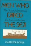 Gardner Soule 290642 - Men who Dared the Sea: the ocean adventures of the ancient mariners
