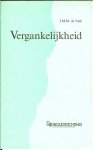 Valk, Prof. Dr. J.M. de Valk  ..Hoogleraar in de sociologie en de sociale Filosofie aan de Erasmus Universiteit te Rotterdam - Vergankelijkheid. Afscheidscollege gegeven op 26 maart 1992 .. waar u ook de gewenste inlichtingen kunt krijgen