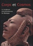 - Corps et cosmos, la sculpture précolombienne du Mexique