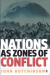 John Hutchinson 23083 - Nations as Zones of Conflict