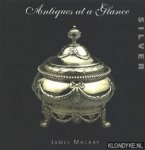 Mackay, James - Antiques at a Glance. Silver