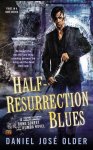 Older, Daniel Jose - Half-Resurrection Blues