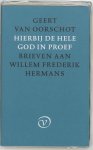 Geert van Oorschot, Willem Frederik Hermans - Hierbij de hele God in proef Brieven aan Willem Frederik Hermans