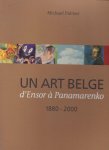 Palmer, Michael. - Un art belge ,d'Ensor a Panamarenko 1880-2000