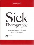 TAMMI, Maija - Maija Tammi - Sick Photography - Representations of Sickness in Art Photography.