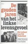 Jansen van Galen, John - De gouden jaren van het linkse levensgevoel / het verhaal van Vrij Nederland