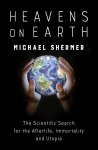 Michael Shermer - Heavens on Earth The Scientific Search for the Afterlifek, Immortality and Utopia