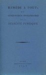 l'Ange, François Joseph. - Remède à tout ou constitution invulnérable de la félicité publique : projet donné maintefois sous différants formes.