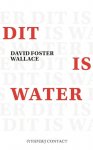 David Foster Wallace 215484 - Dit is water Enkele gedachten over meevoelend leven, uitgesproken bij een bijzondere gelegenheid