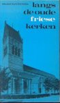Steensma, Dr. Regn. - LANGS DE OUDE FRIESE KERKEN