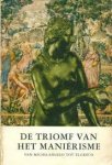 Luttervelt, R. van (red.) - De triomf van het maniërisme. De Europese stijl van Michelangelo tot El Greco. Catalogus met 107 afbeeldingen