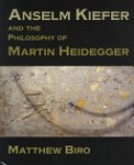 Matthew Biro - Anselm Kiefer and the Philosophy of Martin Heidegger