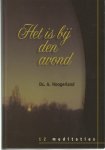 Hoogerland, A. ds. - HET IS BIJ DEN AVOND