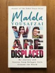 Malala Yousafzai - We are displaced / My Journey and Stories from Refugee Girls Around the World