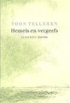 Tellegen , Toon . [ isbn 9789021434087 ] - Hemels en Vergeefs . ( Gedichten . )