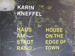 Hentschel, Martin / Thomas Wagner - Karin Kneffel.  - house on the edge of town / haus am stadt rand.