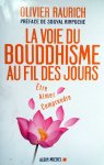 Raurich, Olivier - La voie du Bouddhisme au fil des jours (Préface de Sogyal Rinpoche) (FRANSTALIG)