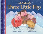 Arlene Laverde - Alaska's Three Little Pigs