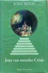 Rulof, Jozef - JEUS VAN MOEDER CRISJE. Deel II: Jeus onder de mensen