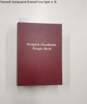Müller, Georg Friedrich (Verfasser eines Vorworts): - Königlich-Preussisches Krieges-Recht oder vollständiger Innbegriff aller derjenigen publicirten Gesetze, Observantzen und Gewohnheiten, welche bey der Königl[ich] Preuss[ischen] Armée zu beobachten sind, und ein jeder Officier und Soldate, auc...