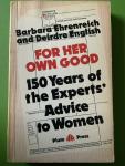 Ehrenreich, Barbara & Deirdre English - For her Own Good
