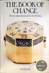 Powell, Neil - Book of Change: How to Understand and Use the I Ching