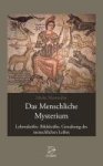Mosmuller, Mieke - Das Menschliche Mysterium Lebenskräfte, Bildekräfte, Gestaltung des menschlichen Leibes