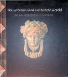 Visser, Marieke & Chandra van Binnendijk - Bouwstenen voor een betere wereld: 250 jaar vrijmetselaarij in Suriname Visser, Marieke & Chandra van Binnendijk - Bouwstenen voor een betere wereld: 250 jaar vrijmetselaarij in Suriname