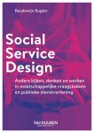 Boudewijn Bugter 94555 - Social Service Design Anders kijken, denken en werken in maatschappelijke vraagstukken en publieke dienstverlening