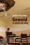 Judit Neurink 96115 - Geweld is nooit ver weg. Tien jaar berichten uit Irak Tien jaar berichten uit Irak