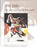 Heere, Aad en Kappenburg, Bart - 130 jaar atletiek in Nederland -1870-2000