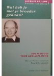 Jacques Gaillot - Wat heb je met je broeder gedaan Jacques Gaillot - Wat heb je met je broeder gedaan