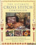 Wood, Dorothy - The ultimate cross stitch companion. An ecyclopedia of techniques and inspirational ideas with over 150 step by step projects